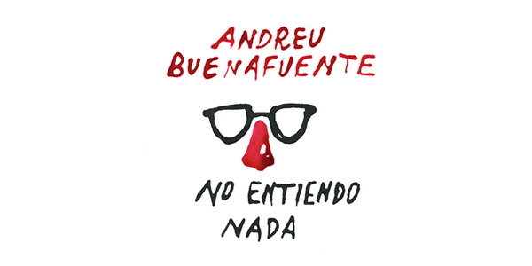 'No entiendo nada' de Andreu Buenafuente